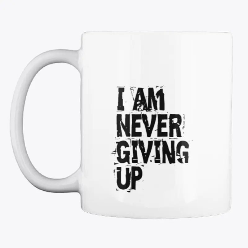 I Am Never Giving Up 